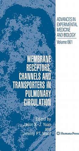 Membrane Receptors, Channels and Transporters in Pulmonary Circulation de Jason X. -J. Yuan