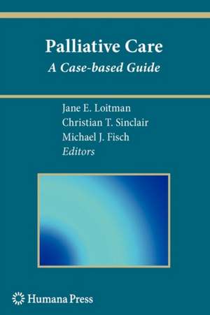 Palliative Care: A Case-based Guide de Jane E. Loitman