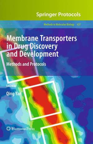 Membrane Transporters in Drug Discovery and Development: Methods and Protocols de Qing Yan