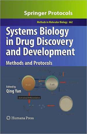 Systems Biology in Drug Discovery and Development: Methods and Protocols de Qing Yan