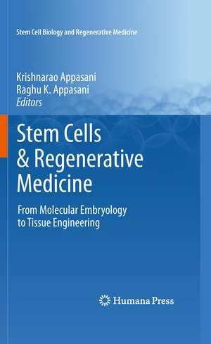 Stem Cells & Regenerative Medicine: From Molecular Embryology to Tissue Engineering de Krishnarao Appasani