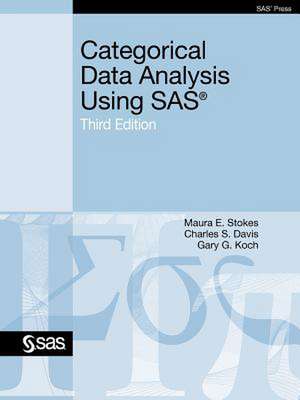 Categorical Data Analysis Using SAS, Third Edition de Maura E. Stokes