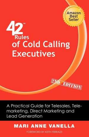 42 Rules of Cold Calling Executives (2nd Edition) de Mari Anne Vanella