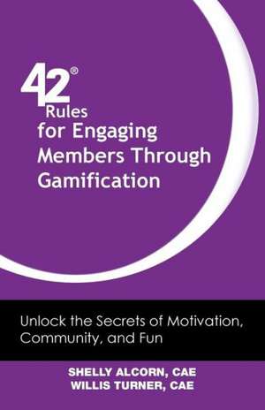 42 Rules for Engaging Members Through Gamification de Shelly Alcorn