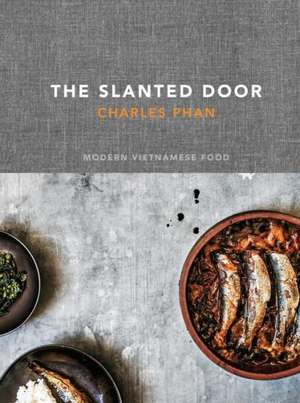 The Slanted Door: Modern Vietnamese Food de Charles Phan