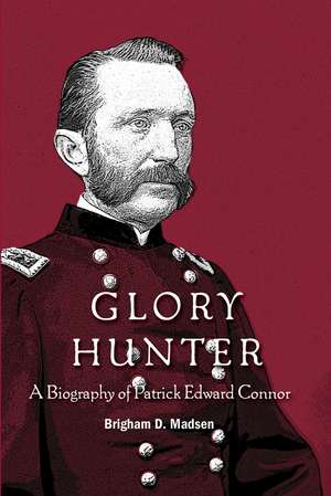 Glory Hunter: A Biography of Patric Edward Connor de Brigham Madsen