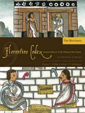 Florentine Codex: Book 9: The Merchants de Bernardino de Sahagun