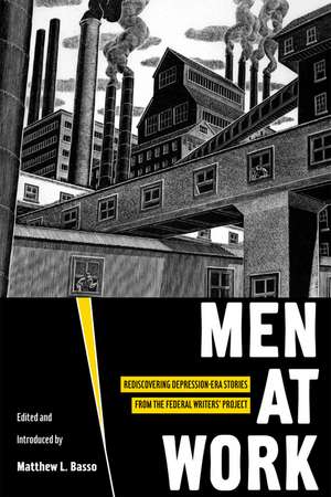 Men at Work: Rediscovering Depression-era Stories from the Federal Writers’ Project de Matthew Basso