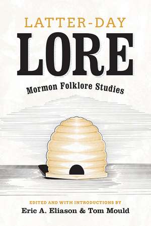 Latter-day Lore: Mormon Folklore Studies de Eric A. Eliason