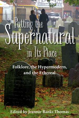 Putting the Supernatural in Its Place: Folklore, the Hypermodern, and the Ethereal de Jeannie Banks Thomas