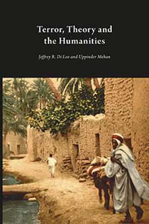 Terror, Theory and the Humanities de Jeffrey R. Di Leo