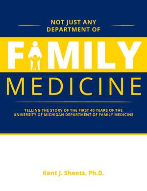 Not Just Any Department of Family Medicine de Dr. Kent Sheets Ph.D.