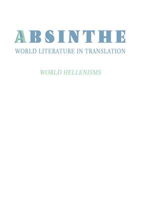 Absinthe: World Literature in Translation: Vol. 24: World Hellenisms de Ali Bolcakan