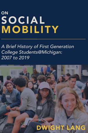 On Social Mobility: A Brief History of First-Generation College Students@Michigan: 2007 to 2019 de Dwight Lang