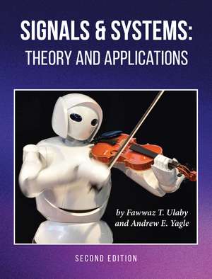 Signals and Systems: Theory and Applications de Fawwaz Ulaby