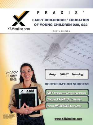 Praxis Early Childhood/Education of Young Children 020, 022 Teacher Certification Test Prep Study Guide de Sharon A Wynne