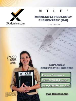 Mtle Minnesota Pedagogy: Elementary (K-6) Teacher Certification Test Prep Study Guide de Sharon A Wynne