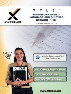 Mtle Minnesota World Language and Culture: Spanish (K-12) Teacher Certification Test Prep Study Guide de Sharon A Wynne