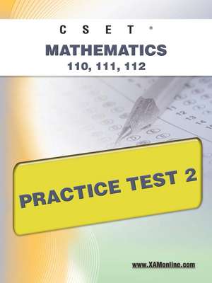 Cset Mathematics 110, 111, 112 Practice Test 2 de Sharon Wynne