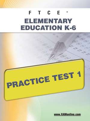 Ftce Elementary Education K-6 Practice Test 1 de Sharon Wynne