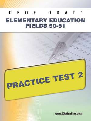 Ceoe Osat Elementary Education Fields 50-51 Practice Test 2 de Sharon Wynne