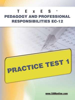 Texes Pedagogy and Professional Responsibilities EC-12 Practice Test 1 de Sharon Wynne