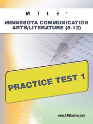 Mtle Minnesota Communication Arts/Literature (5-12) Practice Test 1 de Sharon Wynne