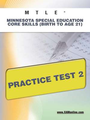 Mtle Minnesota Special Education Core Skills (Birth to Age 21) Practice Test 2: Elementary (K-6) Practice Test 2 de Sharon Wynne