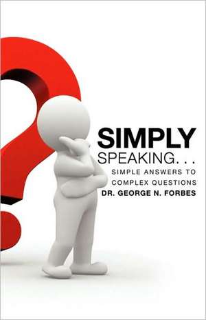 Simply Speaking. . . de DR. GEORGE N. FORBES