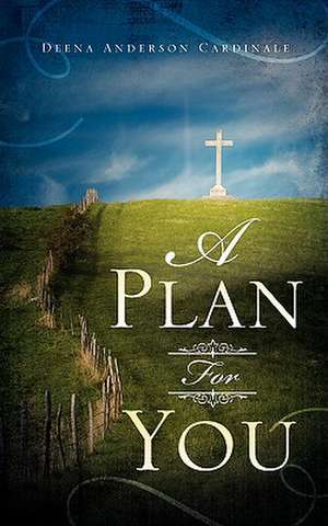 A Plan For You de Deena Anderson Cardinale