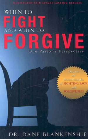 When to Fight and When to Forgive de Dane Blankenship