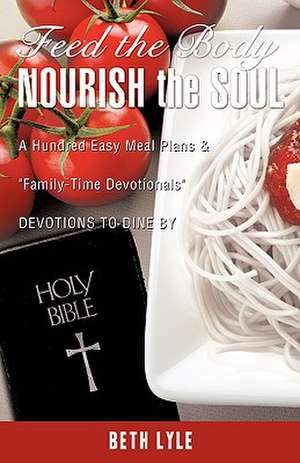 FEED the BODY - NOURISH the SOUL de Beth Lyle