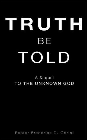 Truth Be Told de Frederick D. Gorini