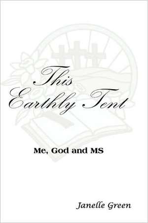 This Earthly Tent de Janelle Green
