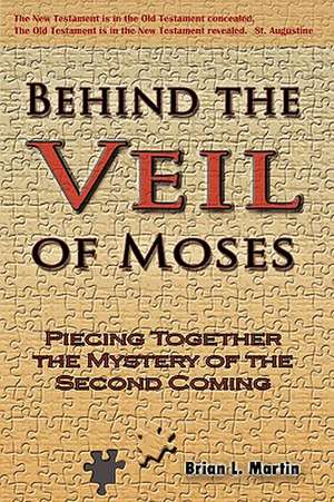 Behind the Veil of Moses de Brain L. Martin