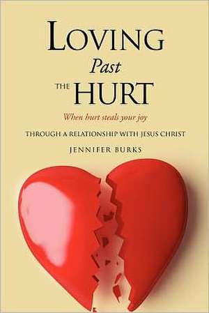 Loving Past the Hurt de Jennifer Burks