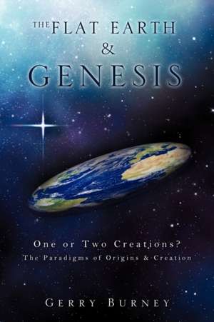 The Flat Earth & Genesis de Gerry Burney