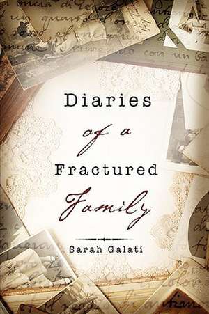 Diaries of a Fractured Family de Sarah Galati