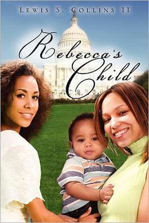 Rebecca's Child de Lewis S. Collins II