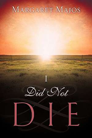 I Did Not Die de Margaret Majos