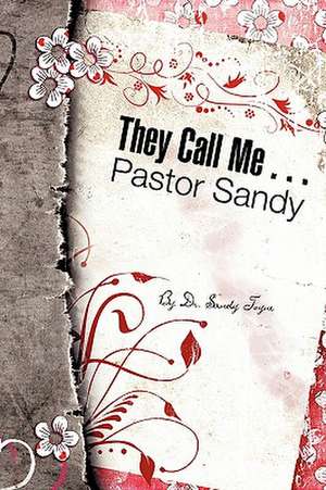 They Call Me . . . Pastor Sandy de Sandy Toyne