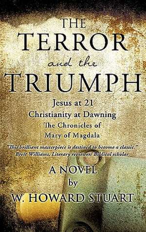 The Terror and the Triumph de W. Howard Stuart