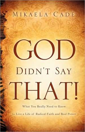 God Didn't Say That! de Mikaela Cade