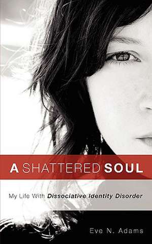 A Shattered Soul de Eve N. Adams