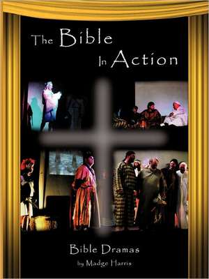 The Bible in Action de Madge Harris