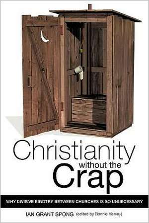 Christianity without the Crap de Ian Grant Spong