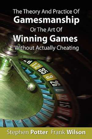 The Theory and Practice of Gamesmanship or the Art of Winning Games Without Actually Cheating: What Happens When Public Companies Go Bankrupt - What Every Investor Should Know... de Stephen Potter