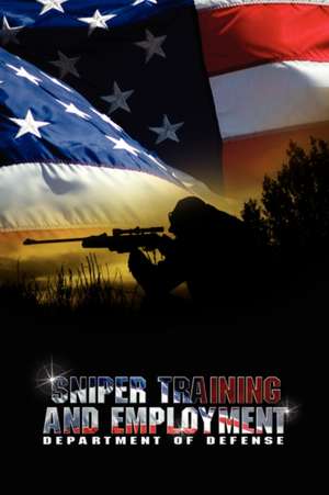 Sniper Training and Employment de Of Defense Department of Defense