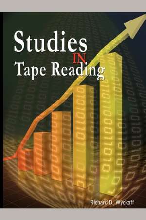 Studies in Tape Reading de Richard D. Wyckoff