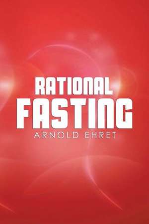 Rational Fasting de Arnold Ehret